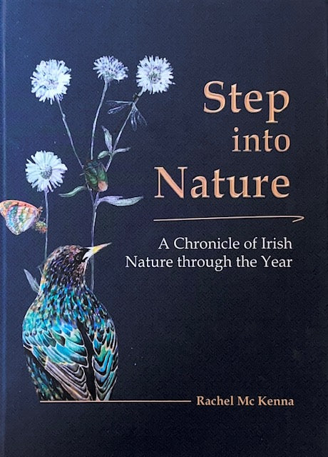 Step into Nature - A Chronicle of Irish Nature through the Year. Rachel Mc Kenna